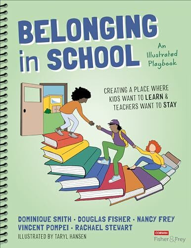 Belonging in School: Creating a Place Where Kids Want to Learn & Teachers Want to Stay; an Illustrated Playbook