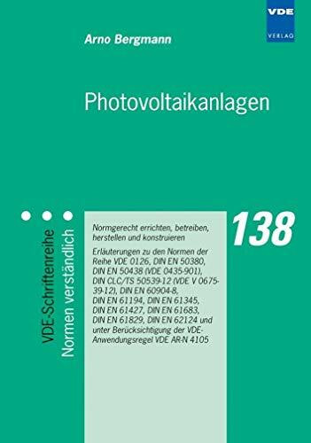 Photovoltaikanlagen: Normgerecht errichten, betreiben, herstellen und konstruierenErläuterungen zu den Normen der Reihe VDE 0126, DIN EN 50380, DIN ... (VDE-Schriftenreihe – Normen verständlich)