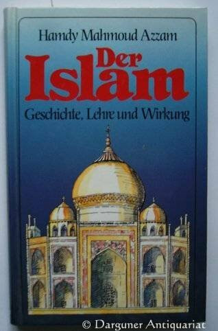 Der Islam. Geschichte, Lehre und Wirkung