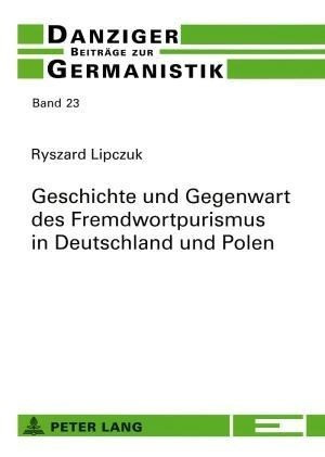 Geschichte und Gegenwart des Fremdwortpurismus in Deutschland und Polen