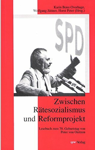 Zwischen Rätesozialismus und Reformprojekt. Lesebuch zum 70. Geburtstag von Peter von Oertzen.