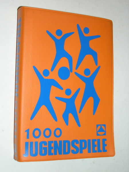 1000 Jugendspiele: Ein Spielhandbuch für Gruppe und Familie, für Schule und Sportplatz
