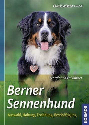Berner Sennenhund: Auswahl, Haltung, Erziehung, Beschäftigung (Praxiswissen Hund) Berner Sennenhund: Auswahl, Haltung, Erziehung, Beschäftigung (Praxiswissen Hund)