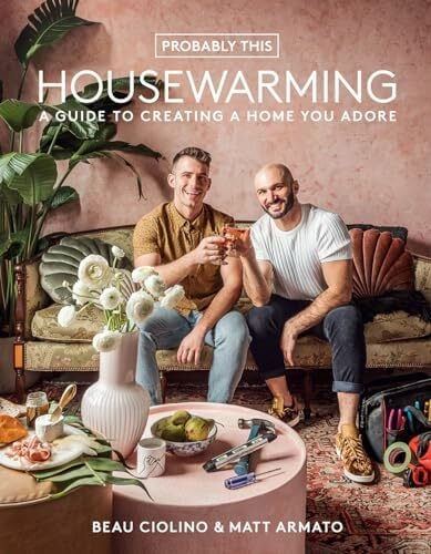 Probably This Housewarming: A Guide to Creating a Home You Adore Probably This Housewarming: A Guide to Creating a Home You Adore