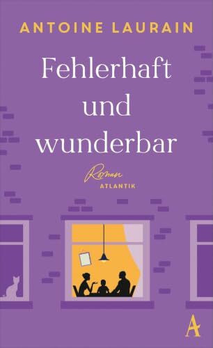 Fehlerhaft und wunderbar: Roman