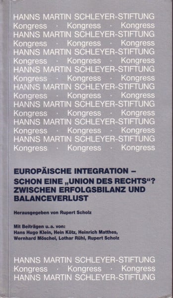 Europäische Integration - Schon eine "Union des Rechts"? Zwischen Erfolgsbilanz und Balanceverlust: V. Kongress Junge Juristen und Wirtschaft, 29. bis ... der Hanns Martin Schleyer-Stiftung, Forum)