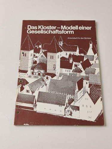 Das Kloster - Modell einer Gesellschaftsform. Eine Medienmappe für den Unterricht der Sekundarstufe I. Schülerheft