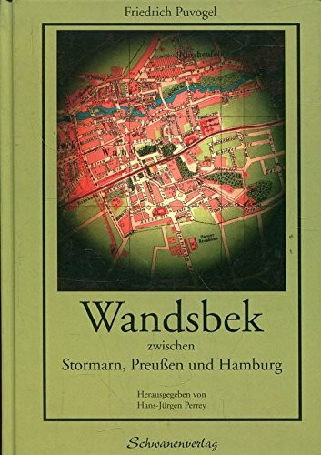 Wandsbek: Zwischen Stormarn, Preussen und Hamburg: Eine Chronik von 1850 bis 1900. Hrsg. v. Hans-Jürgen Perrey