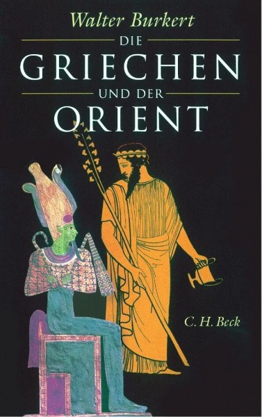 Die Griechen und der Orient: Von Homer bis zu den Magiern