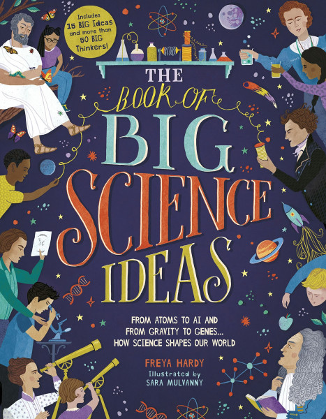 The Book of Big Science Ideas: From Atoms to AI and from Gravity to Genes... How Science Shapes Our World