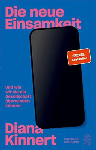 Die neue Einsamkeit: Und wie wir sie als Gesellschaft überwinden können