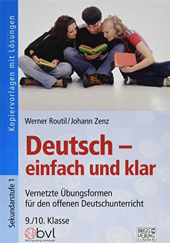 Deutsch – einfach und klar 9./10. Klasse: Vernetzte Übungsformen für den offenen Deutschunterricht