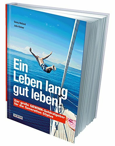 Ein Leben lang gut leben!: Der große GEWINN-Geldratgeber für die Generation 50plus