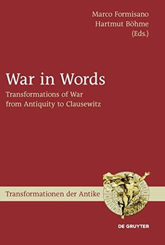 War in Words: Transformations of War from Antiquity to Clausewitz (Transformationen der Antike, 19)