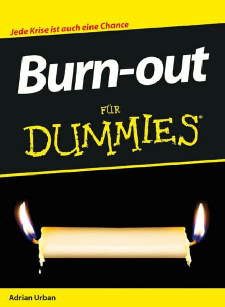 Burn-out für Dummies: Jede Krise ist auch eine Chance