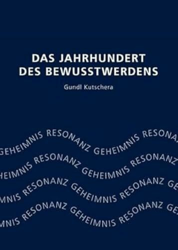 Das Jahrhundert des Bewusstwerdens: Geheimnis Resonanz