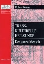 Transkulturelle Heilkunde. Der ganze Mensch