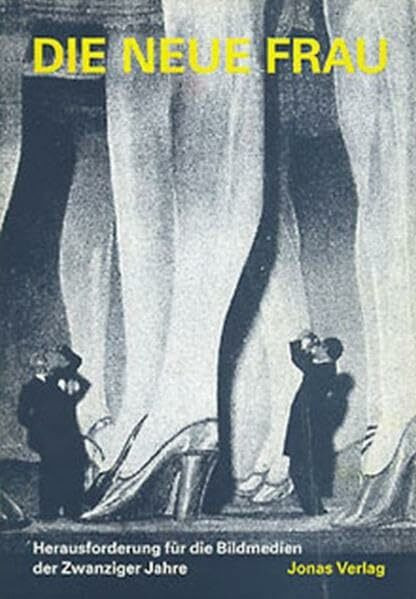 Die Neue Frau: Herausforderung für die Bildmedien der Zwanziger Jahre