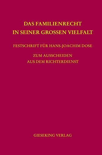 Das Familienrecht in seiner großen Vielfalt: Festschrift für Hans-Joachim Dose zum Ausscheiden aus dem Richterdienst