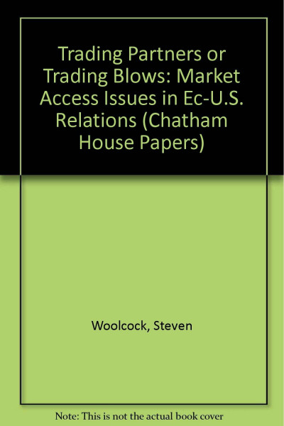 Trading Partners or Trading Blows: Market Access Issues in Ec-U.S. Relations (Chatham House Papers)