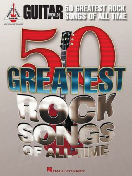 Guitar World: 50 Greatest Rock Songs Of All Time | Gitarren-Notenbuch mit E-Gitarre Noten | Notengetreue Transkriptionen ikonischer Rock-Hits | Rock ... Transcriptions With Notes and Tablature