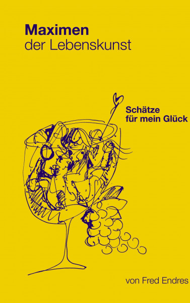 Maximen der Lebenskunst: Schätze für mein Glück