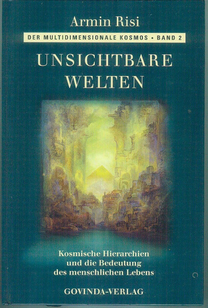 Unsichtbare Welten: Astrale und ausserirdische Wesen im Hintergrund des Weltgeschehens (Der multidimensionale Kosmos)