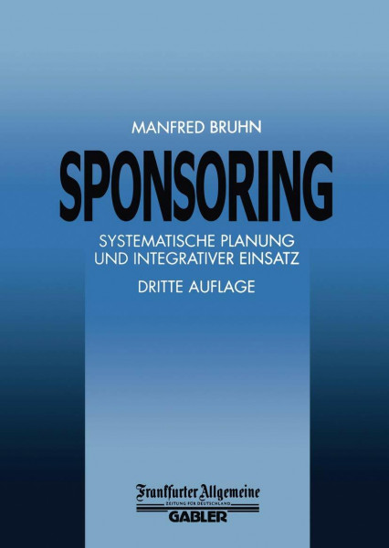 Sponsoring: Systematische Planung und Integrativer Einsatz (FAZ - Gabler Edition)