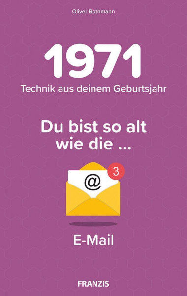 Du bist so alt wie ... Technikwissen für Geburtstagskinder 1971