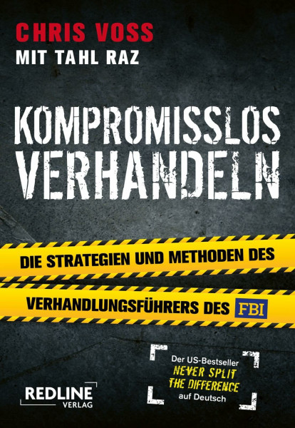 Kompromisslos verhandeln: Die Strategien und Methoden des Verhandlungsführers des FBI