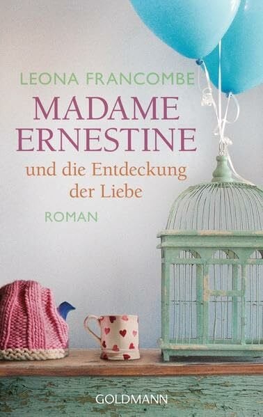 Madame Ernestine und die Entdeckung der Liebe: Roman