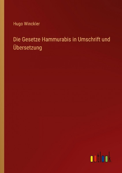 Die Gesetze Hammurabis in Umschrift und Übersetzung