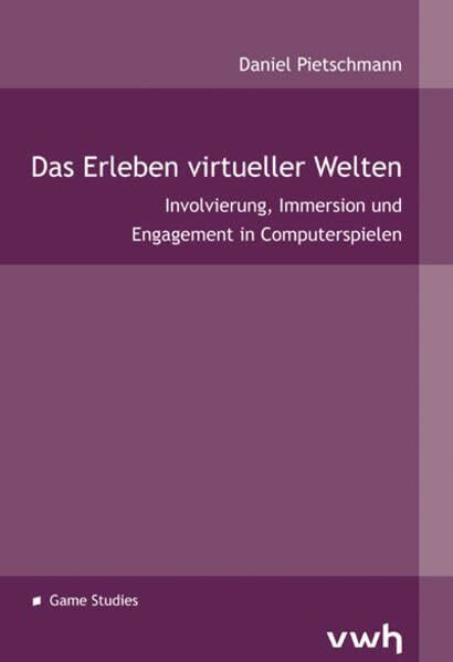 Das Erleben virtueller Welten: Involvierung, Immersion und Engagement in Computerspielen