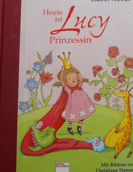 Heute ist Lucy Prinzessin