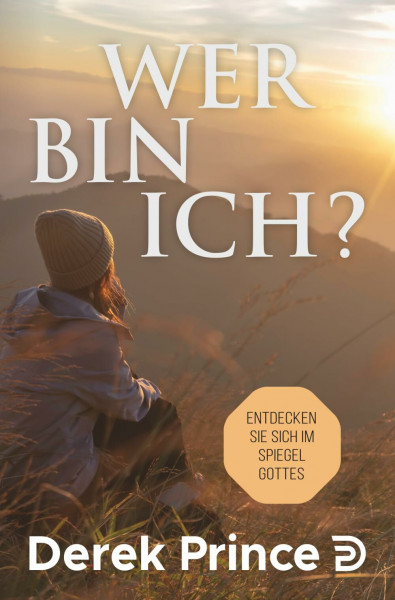 Wer bin ich?: Entdecken Sie sich im Spiegel Gottes