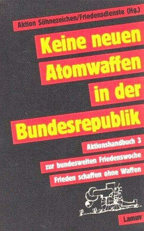 Aktionshandbuch 3. Keine neuen Atomwaffen in der Bundesrepublik
