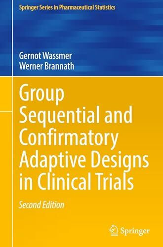 Group Sequential and Confirmatory Adaptive Designs in Clinical Trials (Springer Series in Pharmaceutical Statistics)