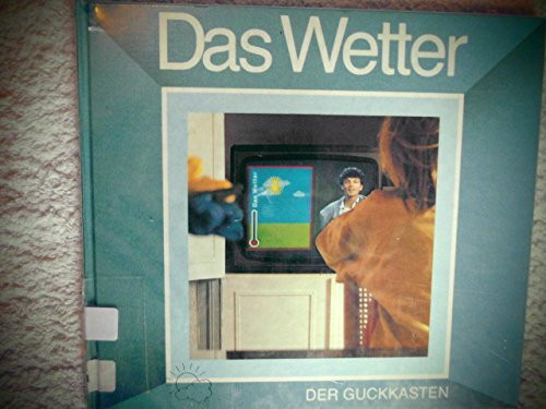 Das Wetter. Der Guckkasten