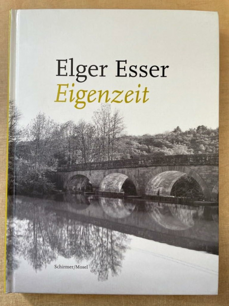 Elger Esser - Eigenzeit: Photographien / Katalog Kunstmuseum Stuttgart: Katalog zur Ausstellung im Kunstmuseum Stuttgart 2009/2010 und im Museum voor ... Kunst Arnhem, 2010. Dtsch.-Engl.-Niederländ.