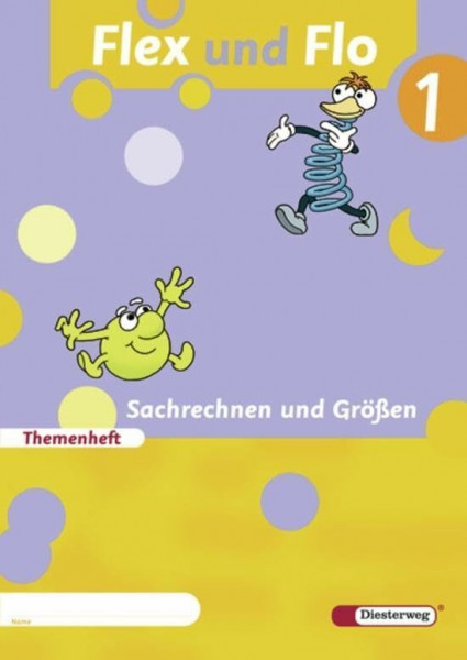 Flex und Flo - Ausgabe 2007: Themenheft Sachrechnen und Größen 1: Baden-Wüttemberg, Berlin, Brandenburg, Bremen, Hamburg, Hessen, ... Sachsen-Anhalt, Schleswig-Holstein, Thüringen