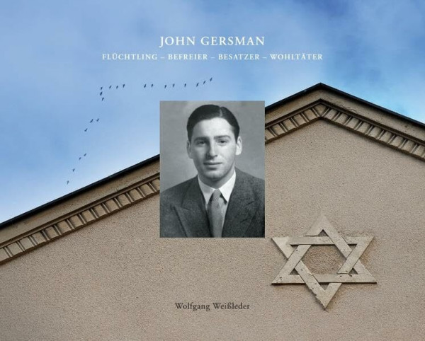 JOHN GERSMAN: Flüchtling - Befreier - Besatzer - Wohltäter