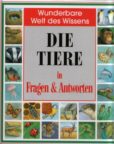 Die Welt des Wissens. Die Tiere in Fragen & Antworten