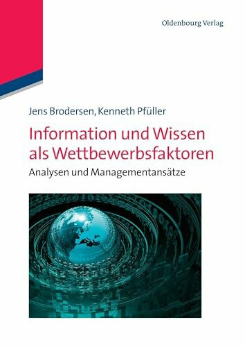 Information und Wissen als Wettbewerbsfaktoren: Analysen und Managementansätze: Analysen und Managementansätze
