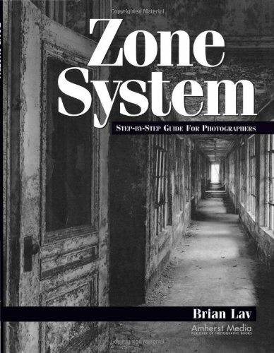 Zone System: Step-By-Step Guide for Photographers