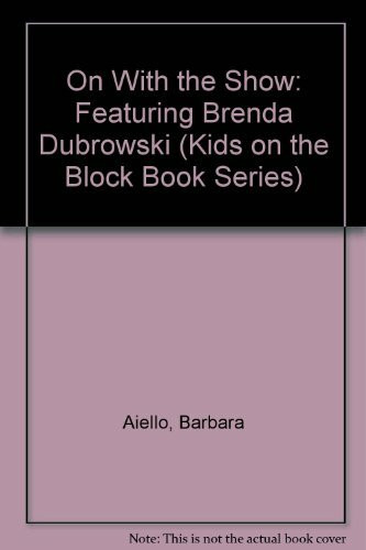 On With the Show: Featuring Brenda Dubrowski (Kids on the Block Book Series)