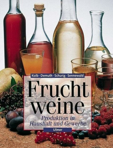 Fruchtweine: Produktion in Haushalt und Gewerbe