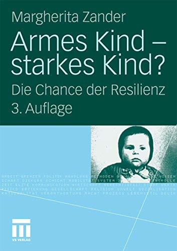 Armes Kind - Starkes Kind?: Die Chance der Resilienz (German Edition) Armes Kind - Starkes Kind?: Die Chance der Resilienz (German Edition)