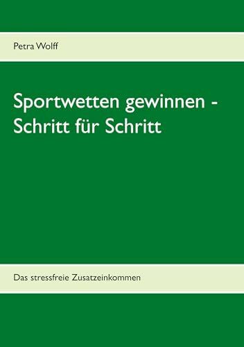 Sportwetten gewinnen - Schritt für Schritt: Das stressfreie Zusatzeinkommen