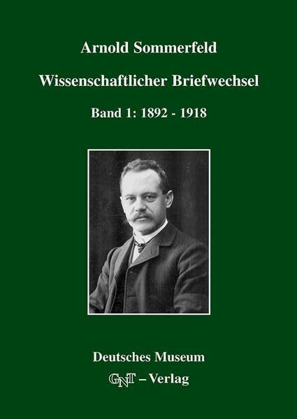 Wissenschaftlicher Briefwechsel. Band 1 -- 1892-1918 (Arnold Sommerfeld: Wissenschaftlicher Briefwechsel)