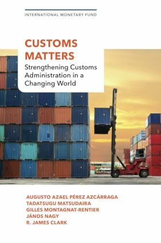 Customs Matters: Strengthening Customs Administration in a Changing World